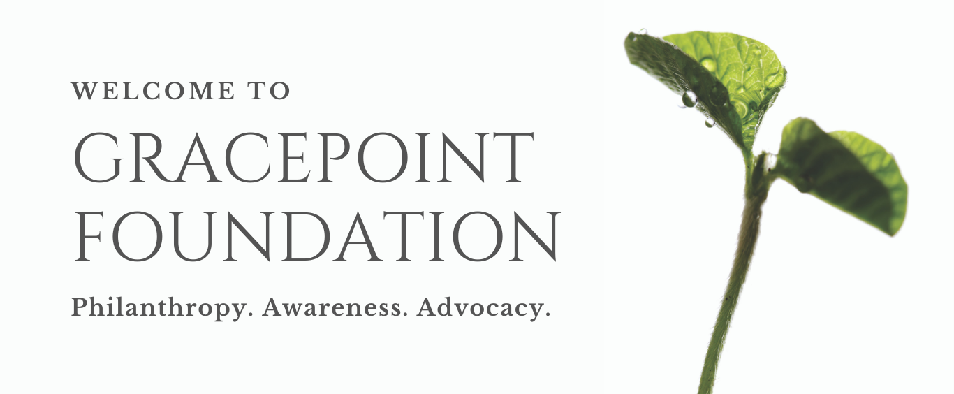 Gracepoint Foundation - Philanthropy. Awareness. Advocacy.